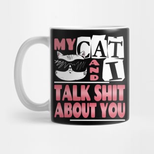 My Cat And I Talk About You Shirt  Funny Cat lover Tee Mug